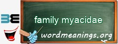 WordMeaning blackboard for family myacidae